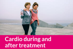 Cardio during and after treatment