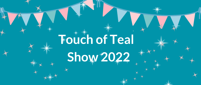 Text reading: Touch of Teal Show 2022