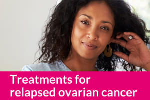 Treatments for relapsed ovarian cancer